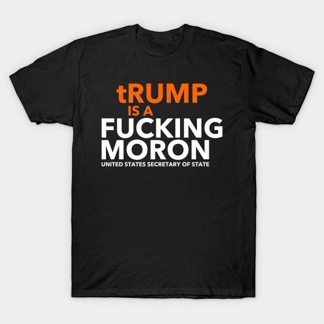 tRump is a moron T-Shirt by skittlemypony